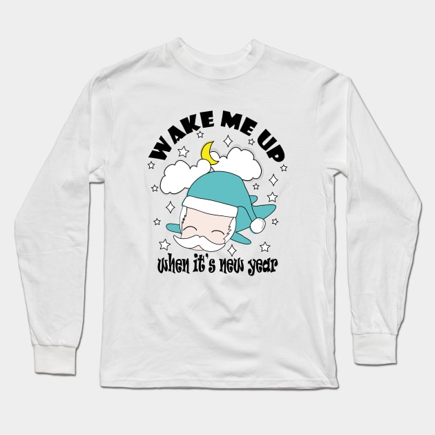 New Year Wake Me Up When It's New Year !! Long Sleeve T-Shirt by Day81